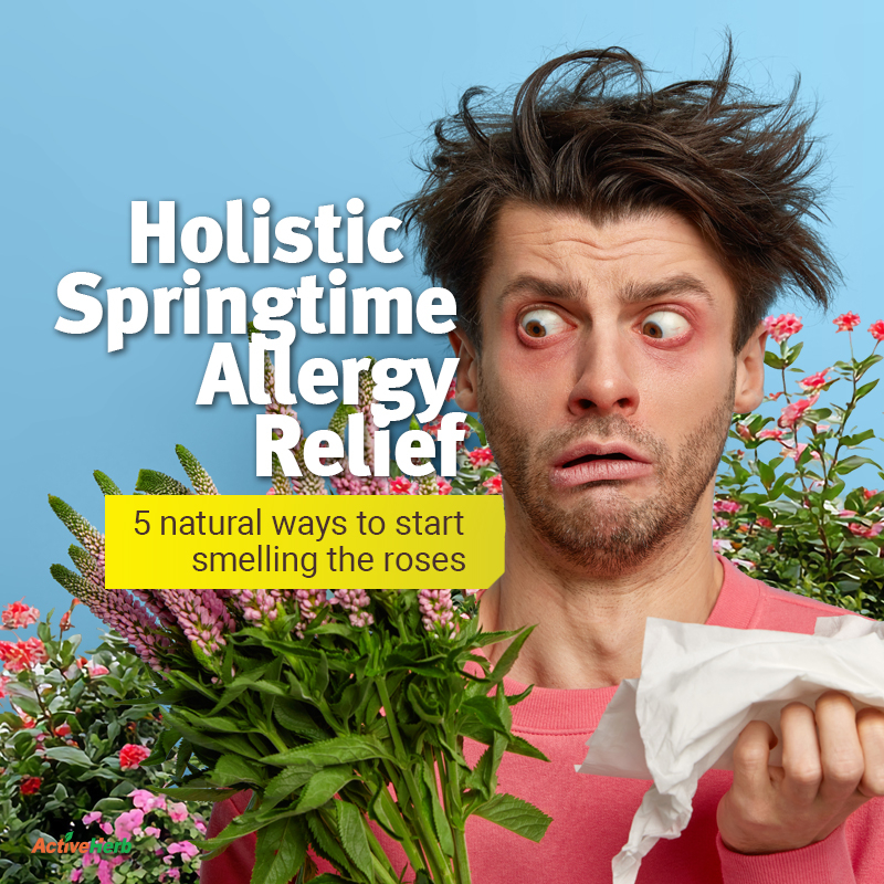 Holistic Springtime Allergy Relief: 5 Natural Ways to Start Smelling the Roses